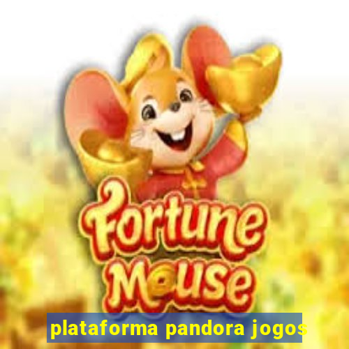 plataforma pandora jogos